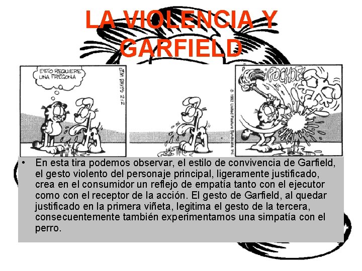 LA VIOLENCIA Y GARFIELD • En esta tira podemos observar, el estilo de convivencia