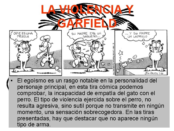 LA VIOLENCIA Y GARFIELD • El egoísmo es un rasgo notable en la personalidad