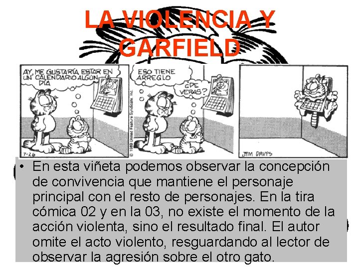 LA VIOLENCIA Y GARFIELD • En esta viñeta podemos observar la concepción de convivencia