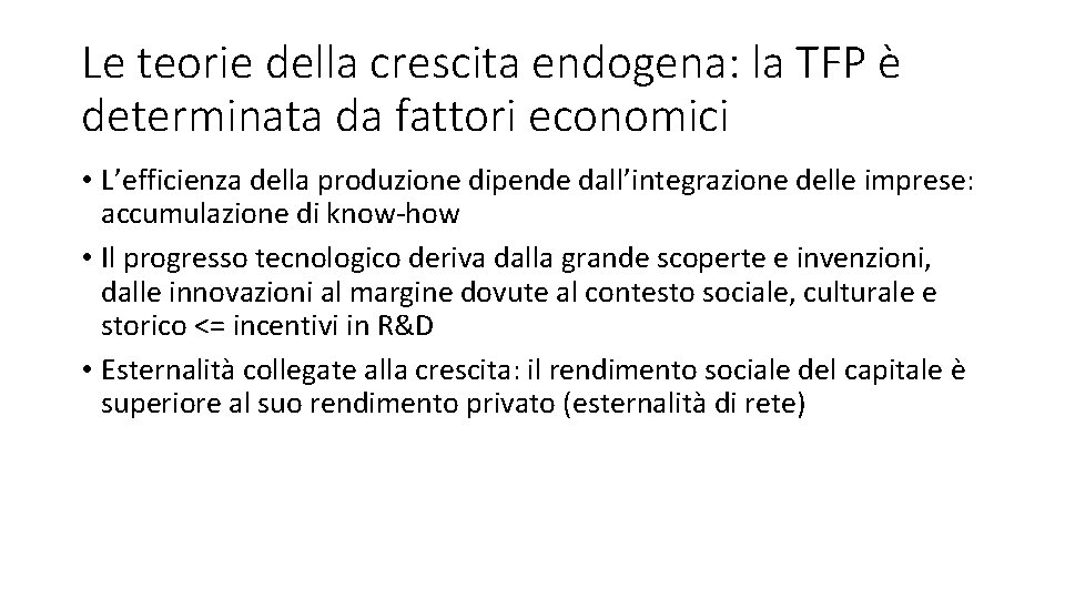 Le teorie della crescita endogena: la TFP è determinata da fattori economici • L’efficienza