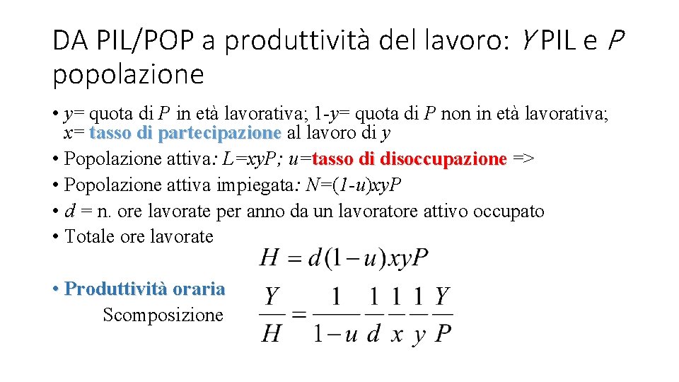 DA PIL/POP a produttività del lavoro: Y PIL e P popolazione • y= quota