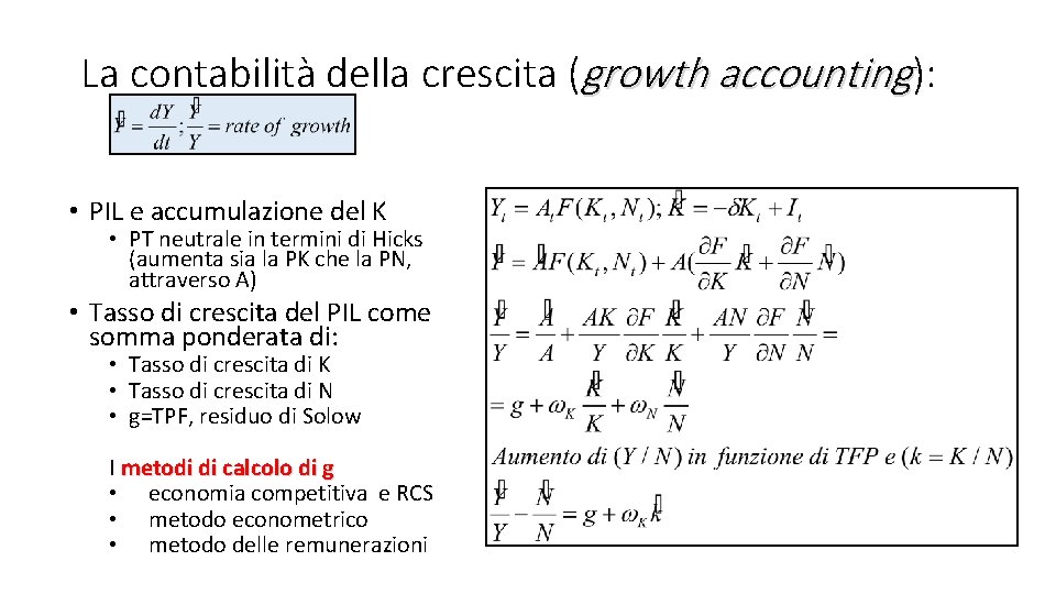 La contabilità della crescita (growth accounting): • PIL e accumulazione del K • PT