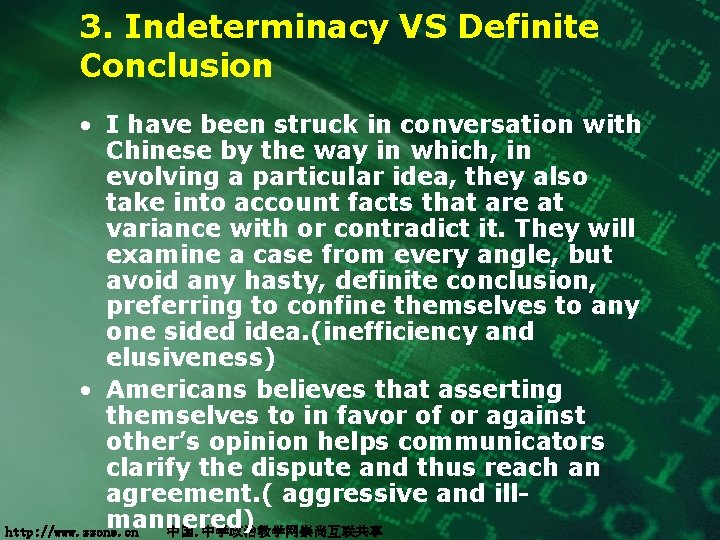 3. Indeterminacy VS Definite Conclusion • I have been struck in conversation with Chinese