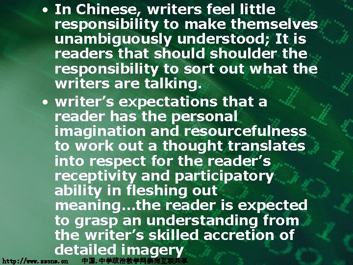  • In Chinese, writers feel little responsibility to make themselves unambiguously understood; It