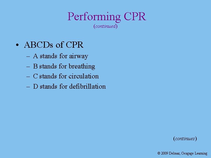 Performing CPR (continued) • ABCDs of CPR – – A stands for airway B