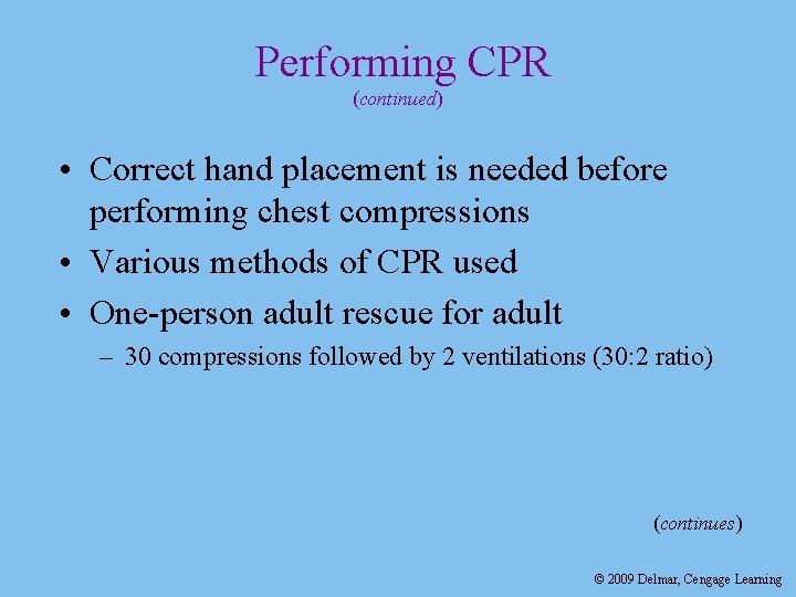 Performing CPR (continued) • Correct hand placement is needed before performing chest compressions •