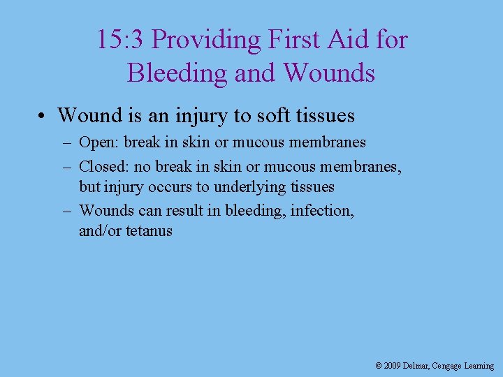 15: 3 Providing First Aid for Bleeding and Wounds • Wound is an injury