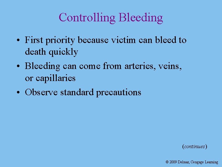 Controlling Bleeding • First priority because victim can bleed to death quickly • Bleeding