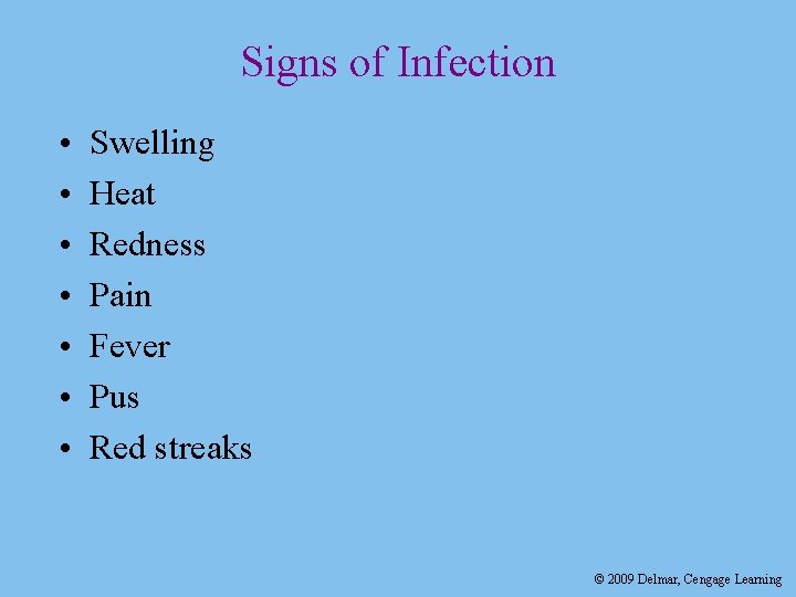 Signs of Infection • • Swelling Heat Redness Pain Fever Pus Red streaks ©