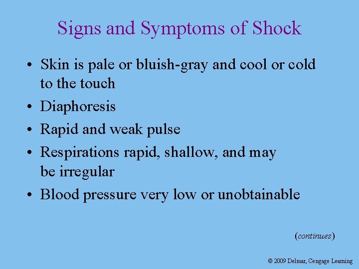 Signs and Symptoms of Shock • Skin is pale or bluish-gray and cool or