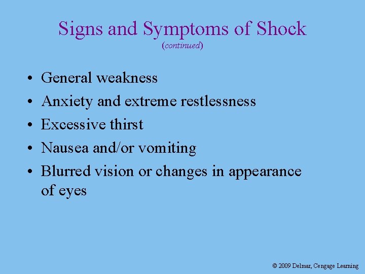 Signs and Symptoms of Shock (continued) • • • General weakness Anxiety and extreme