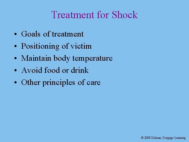 Treatment for Shock • • • Goals of treatment Positioning of victim Maintain body