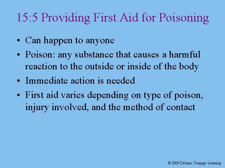 15: 5 Providing First Aid for Poisoning • Can happen to anyone • Poison: