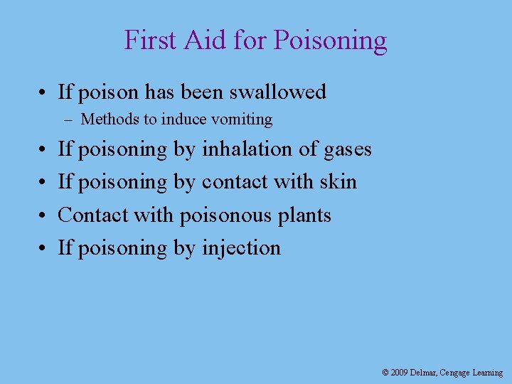 First Aid for Poisoning • If poison has been swallowed – Methods to induce