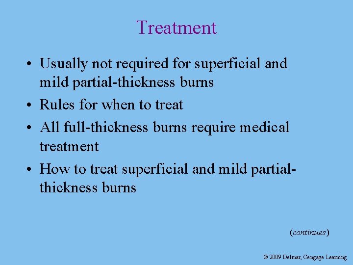 Treatment • Usually not required for superficial and mild partial-thickness burns • Rules for