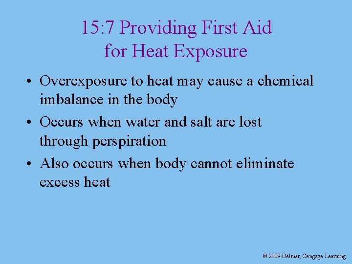 15: 7 Providing First Aid for Heat Exposure • Overexposure to heat may cause