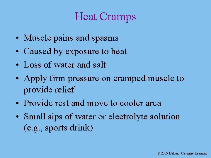 Heat Cramps • • Muscle pains and spasms Caused by exposure to heat Loss