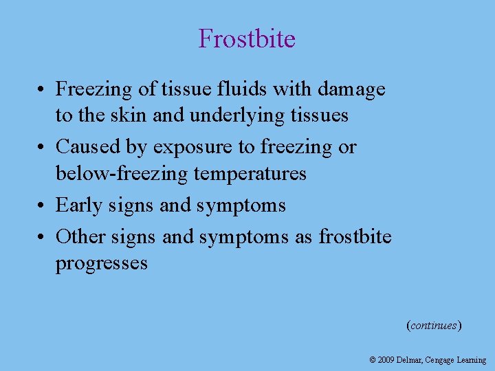 Frostbite • Freezing of tissue fluids with damage to the skin and underlying tissues