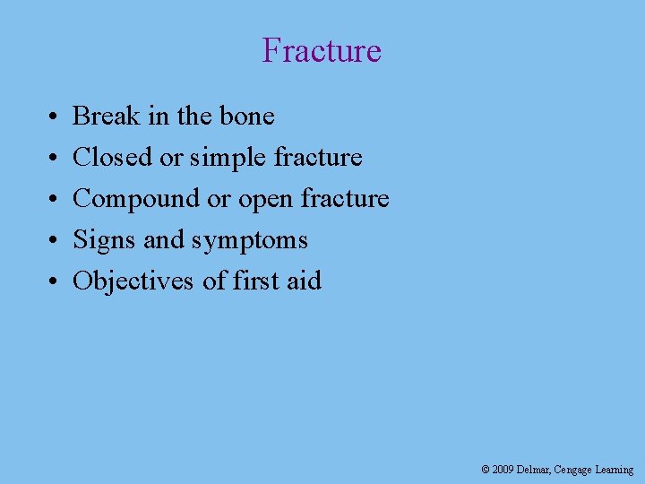 Fracture • • • Break in the bone Closed or simple fracture Compound or