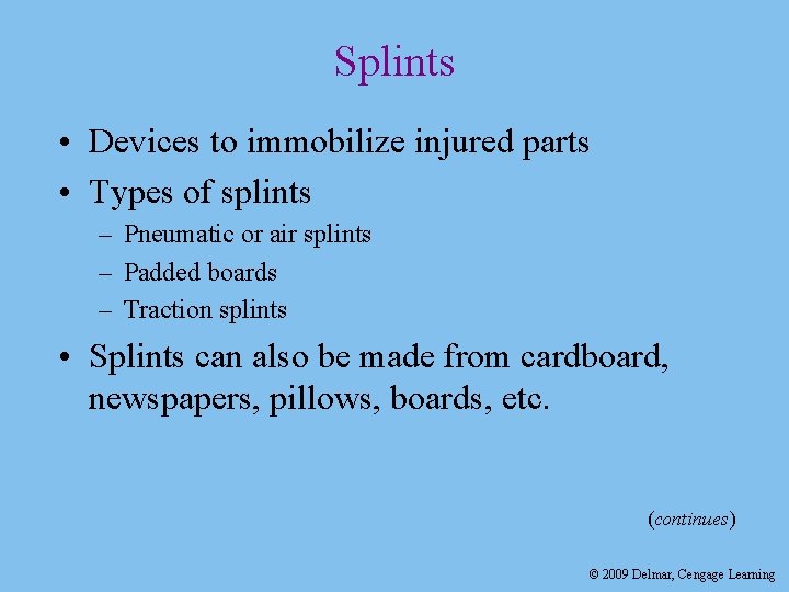 Splints • Devices to immobilize injured parts • Types of splints – Pneumatic or