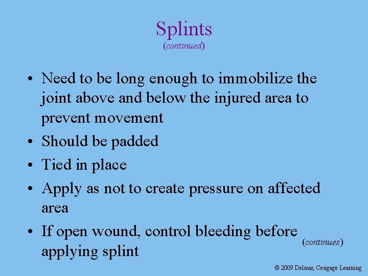 Splints (continued) • Need to be long enough to immobilize the joint above and