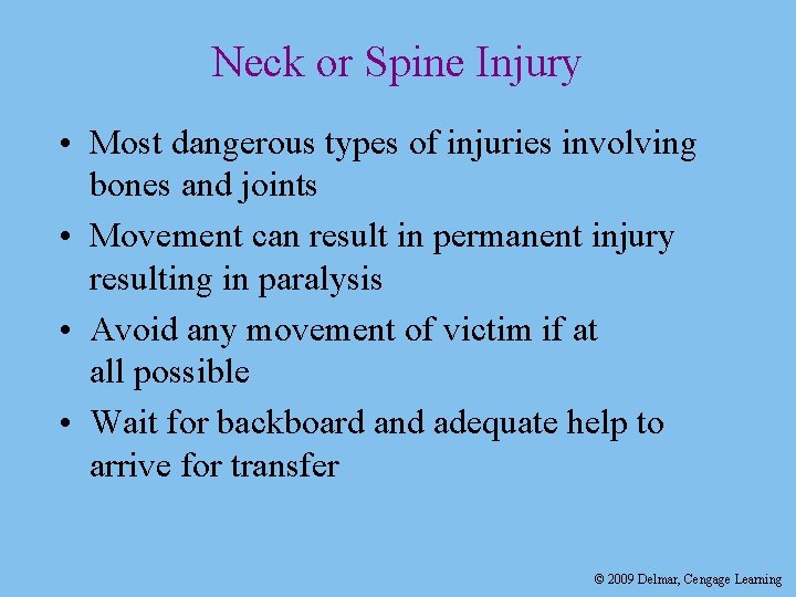 Neck or Spine Injury • Most dangerous types of injuries involving bones and joints