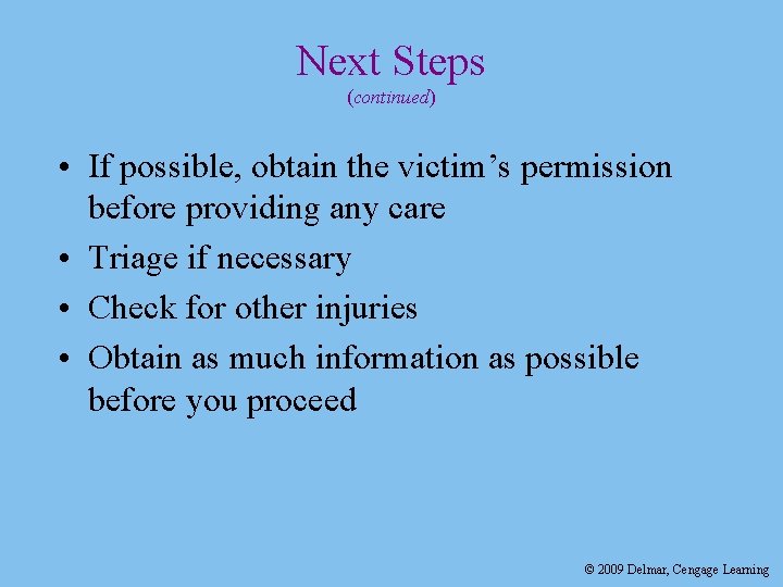 Next Steps (continued) • If possible, obtain the victim’s permission before providing any care