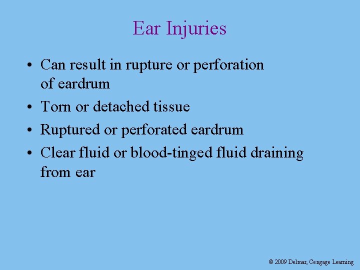 Ear Injuries • Can result in rupture or perforation of eardrum • Torn or