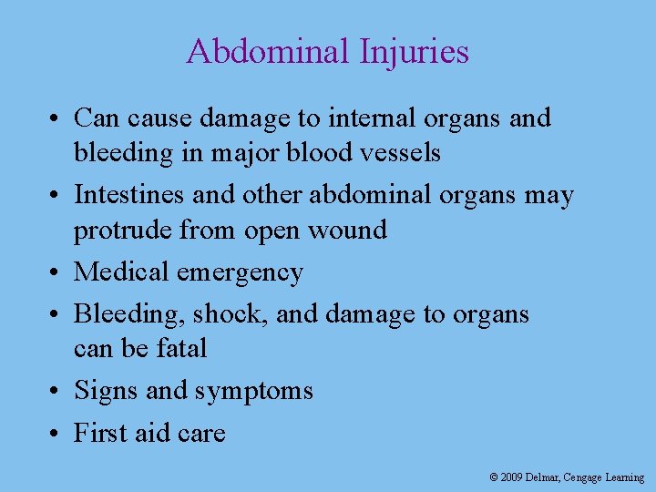 Abdominal Injuries • Can cause damage to internal organs and bleeding in major blood