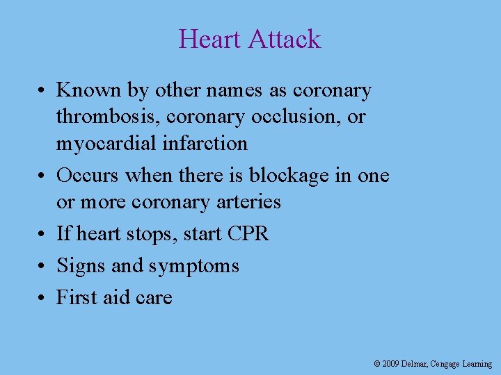 Heart Attack • Known by other names as coronary thrombosis, coronary occlusion, or myocardial