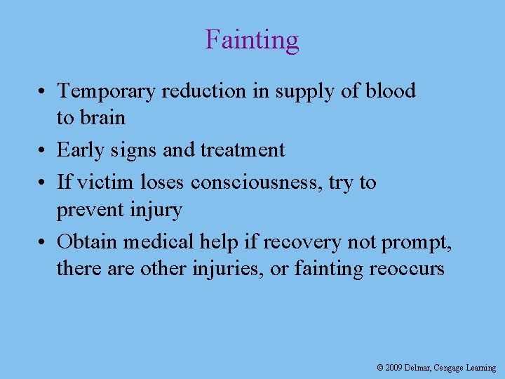 Fainting • Temporary reduction in supply of blood to brain • Early signs and