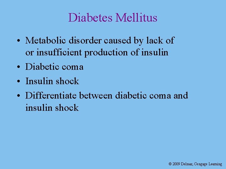 Diabetes Mellitus • Metabolic disorder caused by lack of or insufficient production of insulin