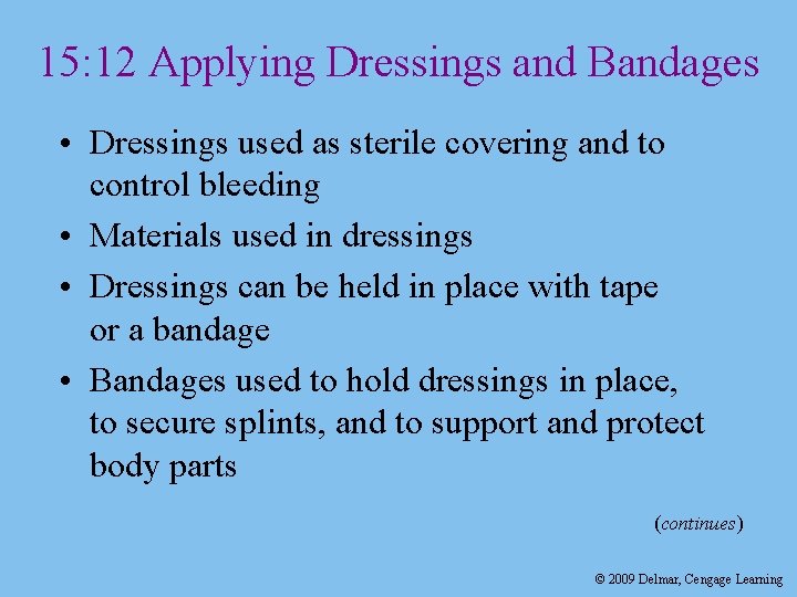 15: 12 Applying Dressings and Bandages • Dressings used as sterile covering and to