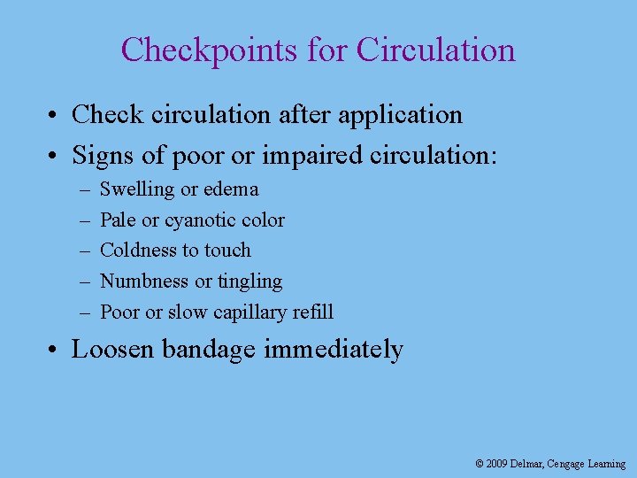 Checkpoints for Circulation • Check circulation after application • Signs of poor or impaired