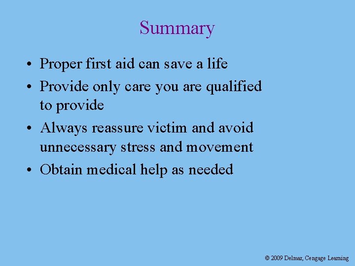 Summary • Proper first aid can save a life • Provide only care you