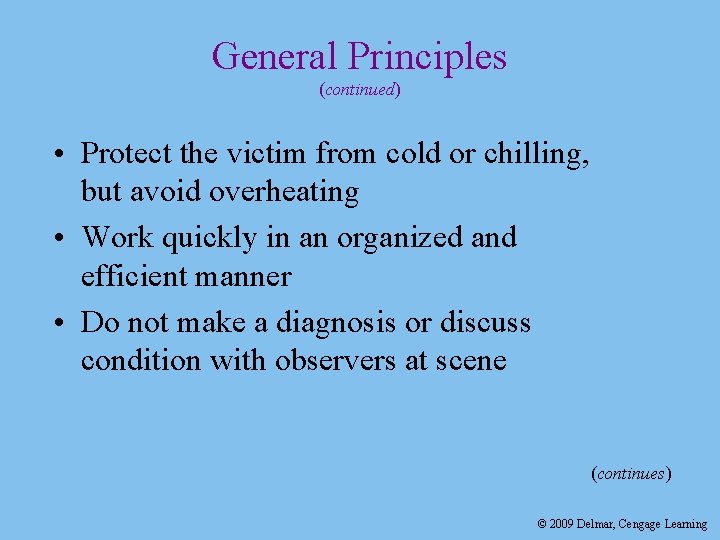 General Principles (continued) • Protect the victim from cold or chilling, but avoid overheating