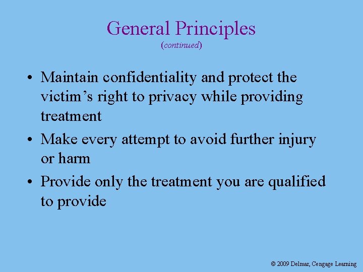 General Principles (continued) • Maintain confidentiality and protect the victim’s right to privacy while