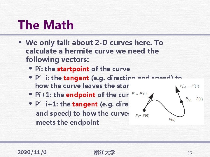 The Math • We only talk about 2 -D curves here. To calculate a