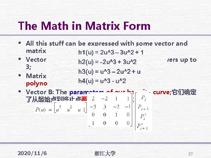 The Math in Matrix Form • • All this stuff can be expressed with