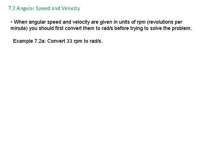 7. 2 Angular Speed and Velocity • When angular speed and velocity are given