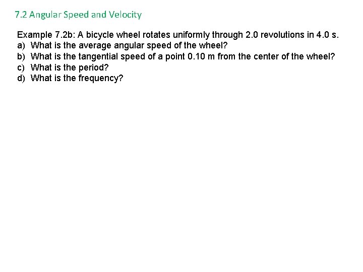 7. 2 Angular Speed and Velocity Example 7. 2 b: A bicycle wheel rotates