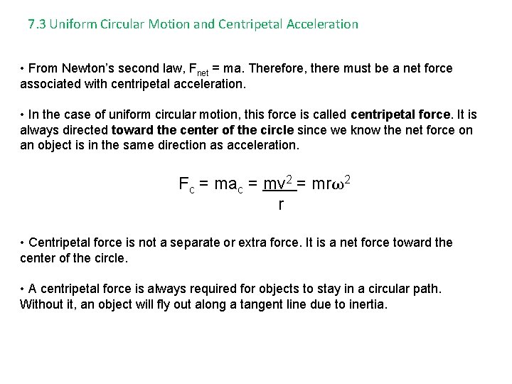 7. 3 Uniform Circular Motion and Centripetal Acceleration • From Newton’s second law, Fnet