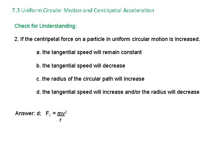 7. 3 Uniform Circular Motion and Centripetal Acceleration Check for Understanding: 2. If the