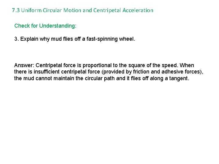 7. 3 Uniform Circular Motion and Centripetal Acceleration Check for Understanding: 3. Explain why