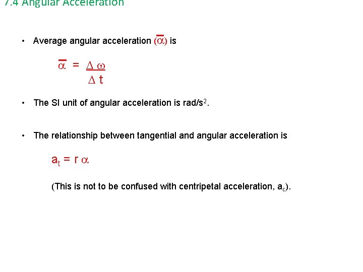 7. 4 Angular Acceleration • Average angular acceleration ( ) is = t •