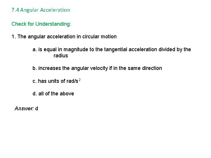 7. 4 Angular Acceleration Check for Understanding: 1. The angular acceleration in circular motion