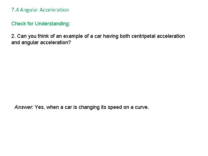 7. 4 Angular Acceleration Check for Understanding: 2. Can you think of an example