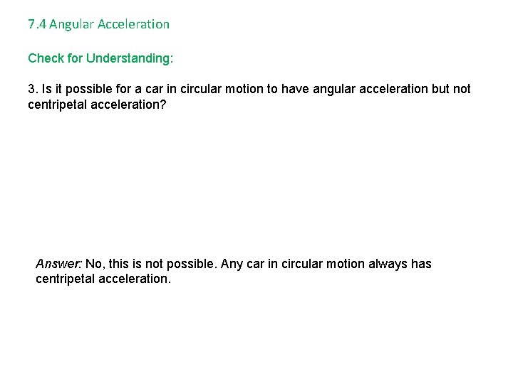 7. 4 Angular Acceleration Check for Understanding: 3. Is it possible for a car