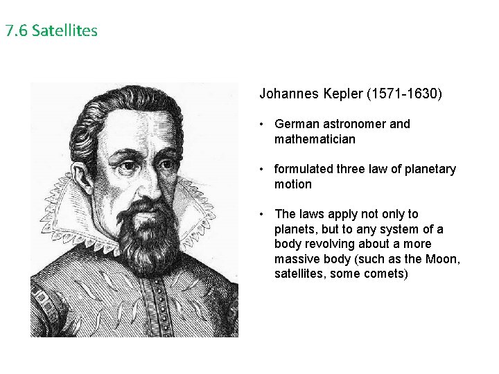 7. 6 Satellites Johannes Kepler (1571 -1630) • German astronomer and mathematician • formulated