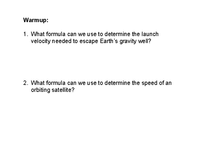 Warmup: 1. What formula can we use to determine the launch velocity needed to